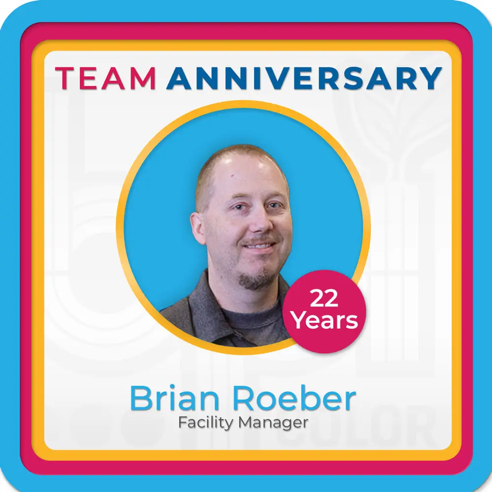 Brian Roeber Anniversary graphic celebrating 22 years at BPI Color, featuring Brian Roeber, Facility Manager, with a bold and colorful background design.