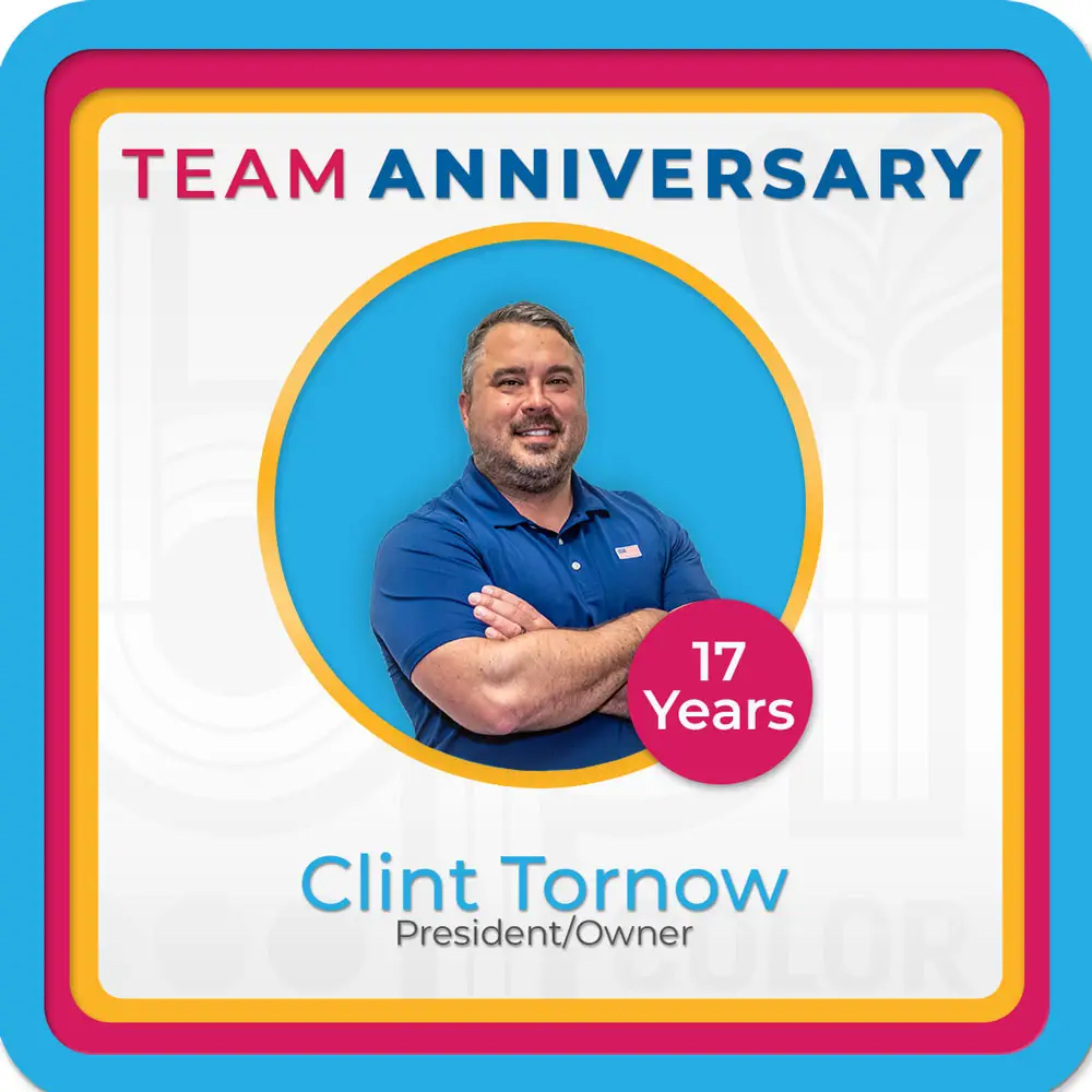 Clint Tornow Anniversary celebration graphic featuring BPI Color President/Owner Clint Tornow, commemorating his 17 years of service with a bold, branded design.